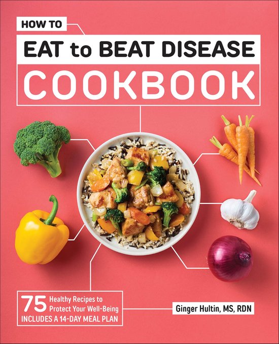 How to Eat to Beat Disease Cookbook - cover