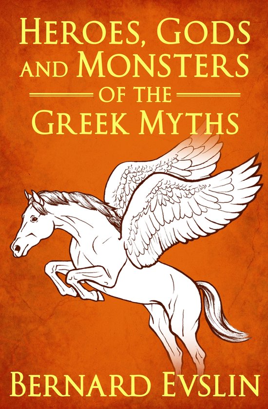Heroes, Gods and Monsters of the Greek Myths - cover