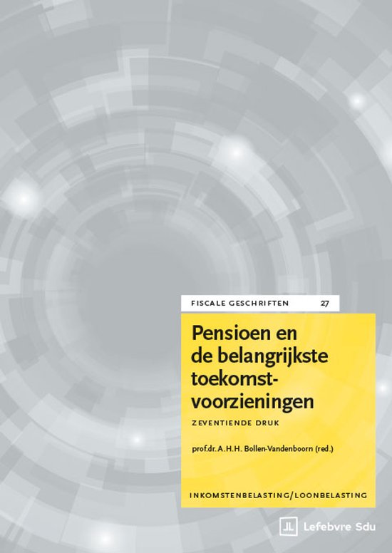 Fiscale geschriften 27 - Pensioen en de belangrijkste toekom ... - cover