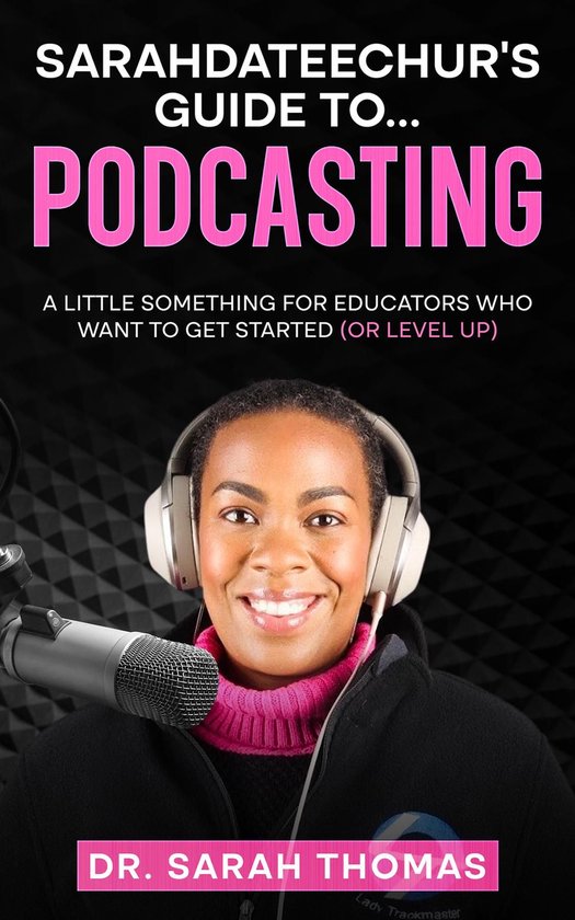 Sarahdateechur's Guide to Podcasting - cover
