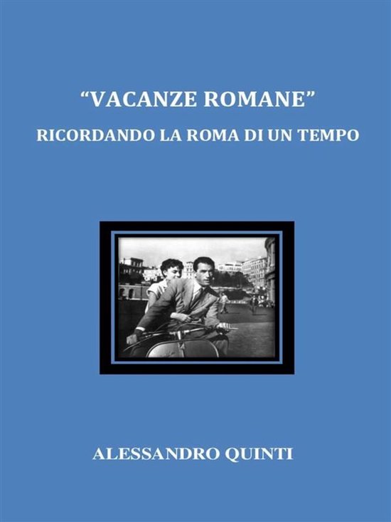 "Vacanze romane". Ricordando la Roma di un tempo. - cover