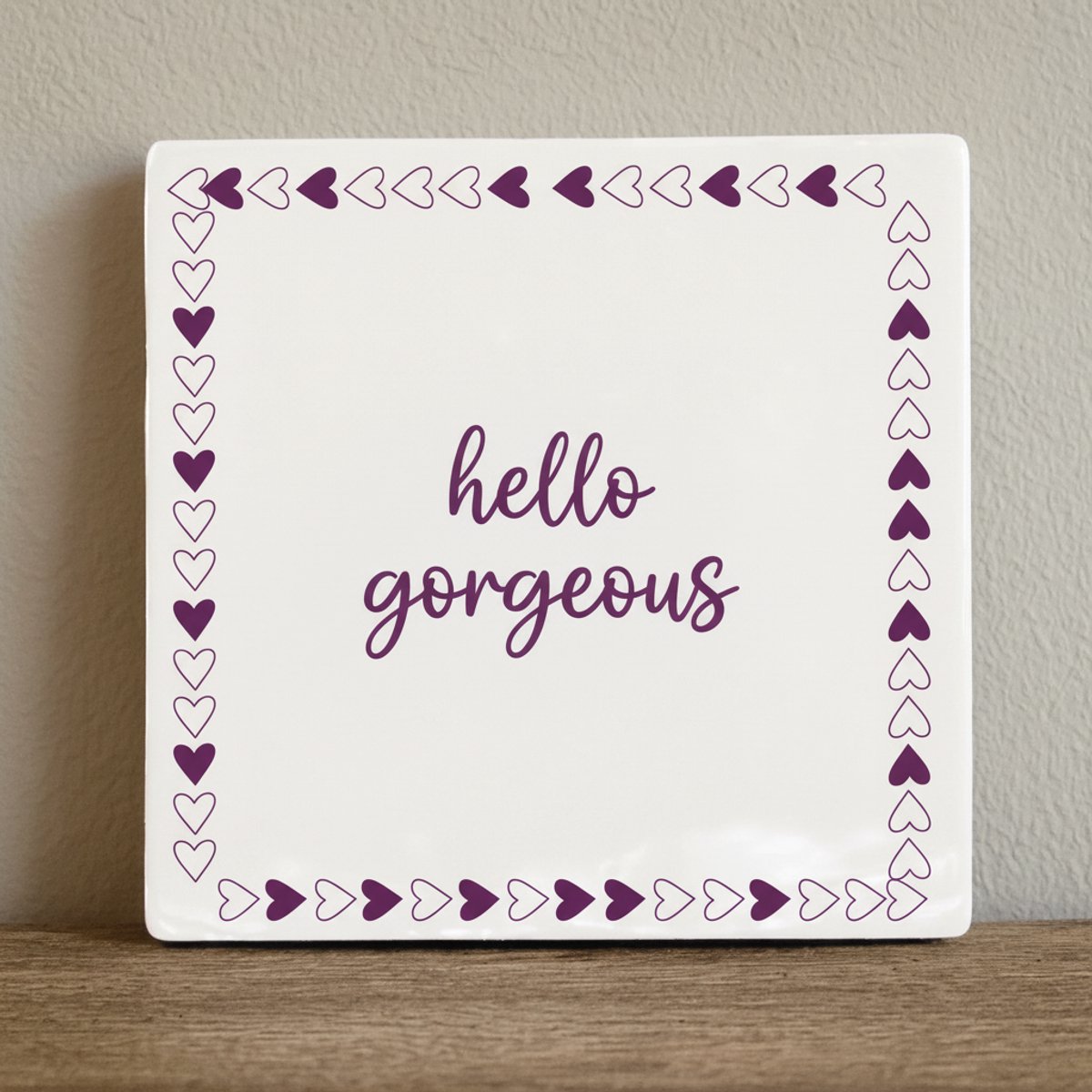 Hello Gorgeous Quote Keramische Tegel 15x15 cm – Schattige Hartjesrand Wanddecoratie & Cad