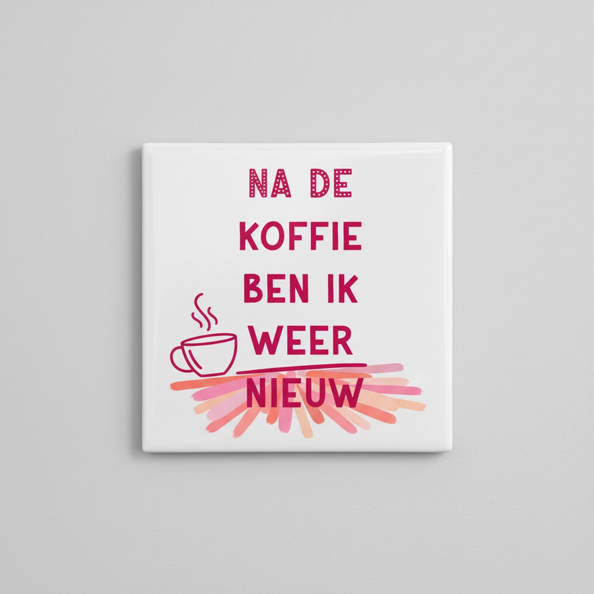 Nevolis Na De Koffie Ben Ik Weer Nieuw Tekst Tegel – Grappige Koffie Woondecoratie – Keramische Tegel 15 x 15 cm Multi Color