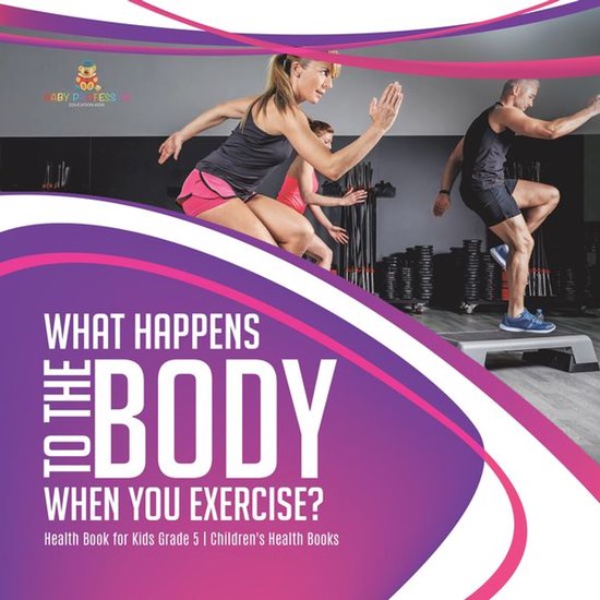 What Happens to the Body When You Exercise? Health Book for  ... - cover