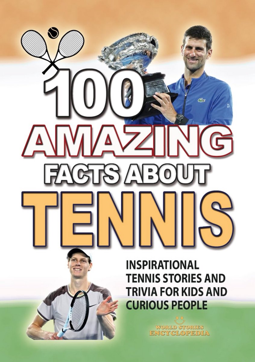 100 verbazingwekkende feiten over tennis: Inspirerende verhalen en weetjes voor kinderen en nieuwsgierigen