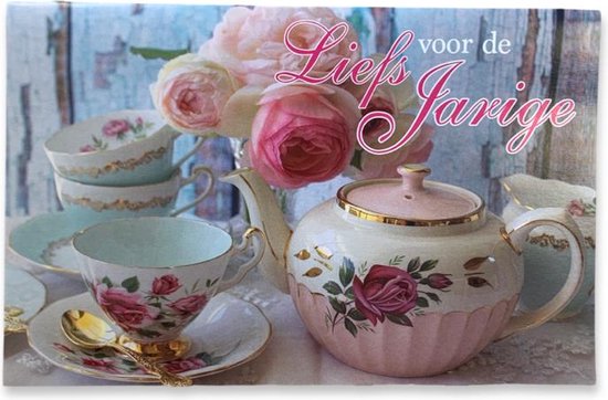 Wenskaart met een theeservies, rozen en de tekst 'Liefs voor de Jarige'.