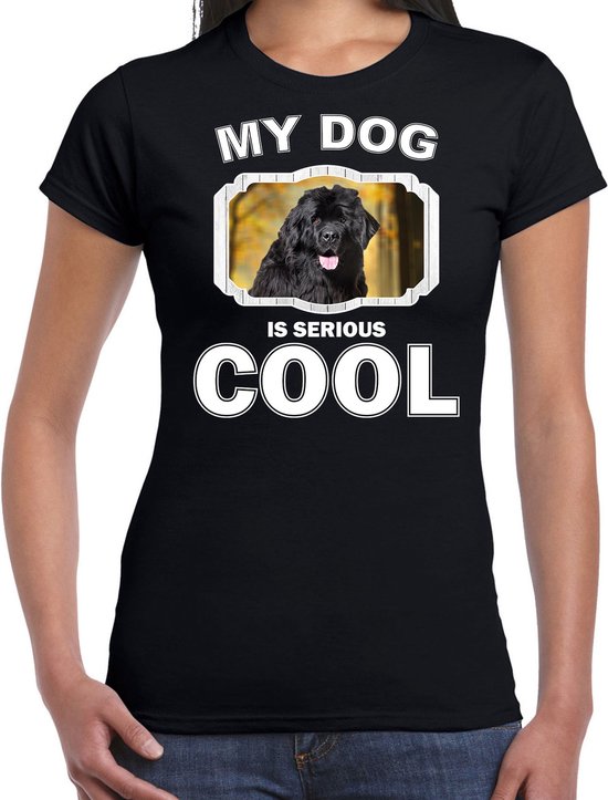 Newfoundlanders honden t-shirt my dog is serious cool zwart - dames - Newfoundlander  liefhebber cadeau shirt M