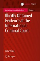 International Criminal Justice Series 4 - Illicitly Obtained Evidence at the International Criminal Court