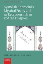 Iranian Studies Series 30 - Ayatollah Khomeini’s Mystical Poetry and its Reception in Iran and the Diaspora