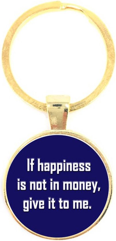 Sleutelhanger Glas - If Happiness Is Not In Money