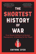 Shortest History 0 - The Shortest History of War: From Hunter-Gatherers to Nuclear Superpowers - A Retelling for Our Times (Shortest History)