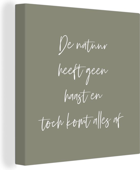 Canvas Schilderij De natuur heeft geen haast en toch komt alles af - Natuur - Tekst - Quotes - 20x20 cm - Wanddecoratie
