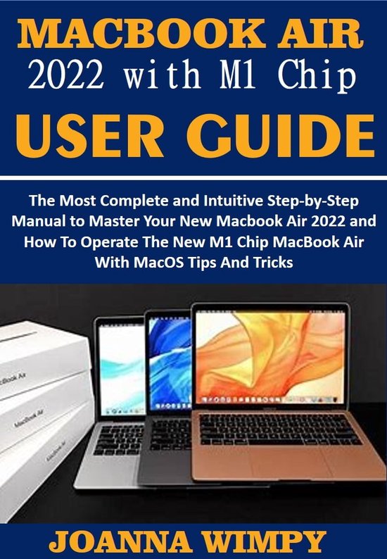 MacBook Air 2022 with M1 Chip User Guide (ebook), JOANNA WIMPY ...