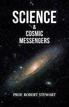 Science & Cosmic Messengers