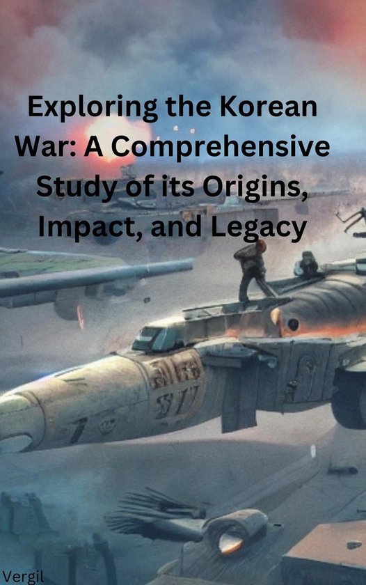 Exploring the Korean War A Comprehensive Study of its Origins, Impact(02)