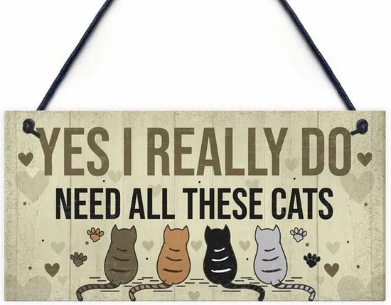 Houten wandbord "Yes I really do need all these cats" - katten