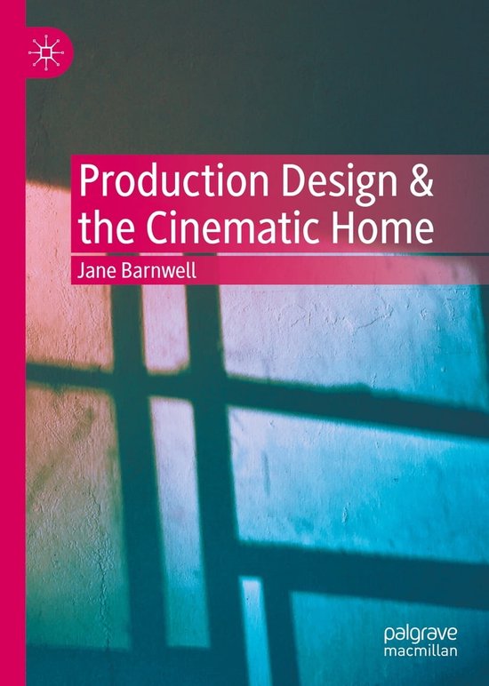 Production Design & the Cinematic Home (ebook), Jane Barnwell