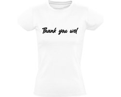Thank you wel Dames T-shirt | Engels | Nederlands | Taal | Bedankt | Dankjewel | Dank | Dank u wel | Thanks