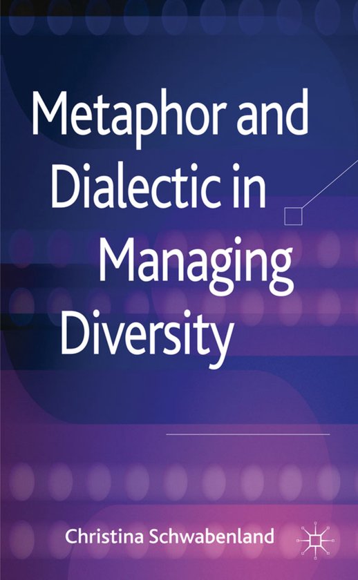 Metaphor and Dialectic in Managing Diversity - cover