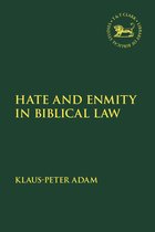 The Library of Hebrew Bible/Old Testament Studies- Hate and Enmity in Biblical Law
