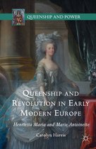 Queenship and Power- Queenship and Revolution in Early Modern Europe