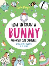 How to Draw a Bunny and Other Cute Creatures with Simple Shapes in 5 Steps Drawing with Simple Shapes