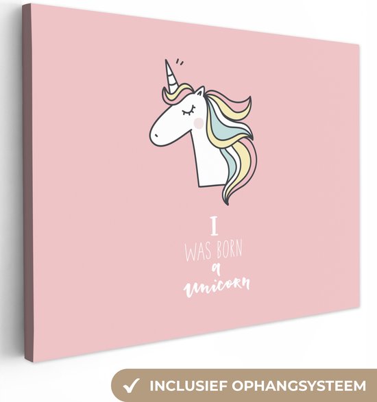 Canvas schilderij kinderen - Muurdecoratie kinderkamer - Unicorn - I was born a unicorn - Quotes - Roze - Spreuken - Wanddecoratie meisjes - Canvasdoek kinderen - 120x90 cm