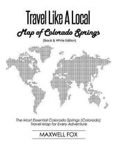 Travel Like a Local - Map of Colorado Springs (Colorado) (Black and White Edition)
