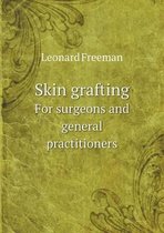 Skin grafting For surgeons and general practitioners