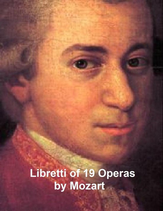 Libretti van 19 opera's van Mozart. Portret van Mozart met pruik en rood jasje.