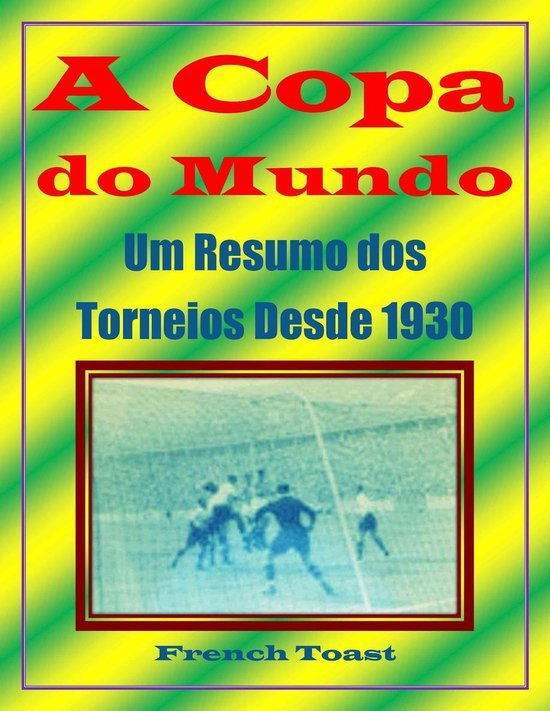 Foto: A copa do mundo um resumo dos torneios desde 1930