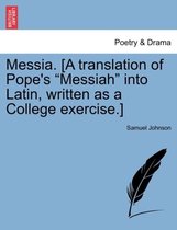 Messia. [A Translation of Pope's Messiah Into Latin, Written as a College Exercise.]