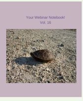 Your Webinar Notebook! Vol. 16