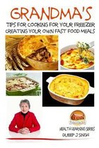 Grandma's Tips for Cooking for Your Freezer - Creating Your Own Fast Food Meals