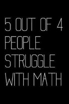 5 Out of 4 People Struggle with Math
