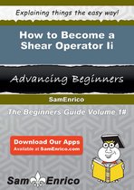How to Become a Shear Operator Ii