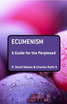 Guides for the Perplexed - Ecumenism: A Guide for the Perplexed