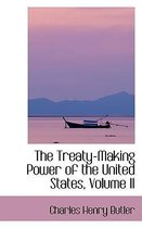 The Treaty-Making Power of the United States, Volume II