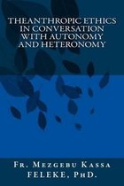 Theanthropic Ethics in Conversation with Autonomy and Heteronomy
