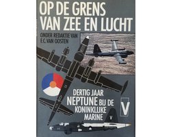 Omslag van Op de grens van zee en lucht: dertig jaar Neptune bij de Koninklijke Marine