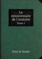 Le missionnaire de l'oratoire Tome 1