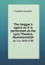 The beggar's opera as it is performed at the Lyric Theatre, Hammersmith pt. 2 yr. 1619-1730