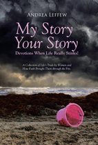My Story, Your Story-Devotions When Life Really Stinks!