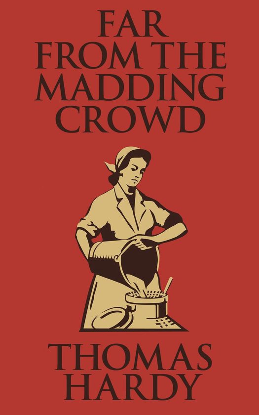 Boekomslag van "Far from the Madding Crowd" door Thomas Hardy, met een rode achtergrond en een beige illustratie van een vrouw die melk zeeft.