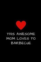 This Awesome Mom Loves To Barbecue