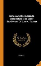 Notes and Memoranda Respecting the Liber Studiorum of J.M.W. Turner