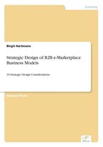 Strategic Design of B2B e-Marketplace Business Models