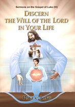 Sermons on the Gospel of Luke ( IV ) - Discern the Will of the Lord in Your Life