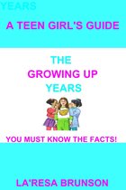 A Teen Girl’s Guide: The Growing Up Years