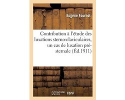 Contribution À l'Étude Des Luxations Sterno-Claviculaires, Un Cas de Luxation Pré-Sternale